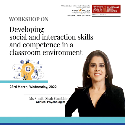 Join Ms. Smriti Shah Gambhir, Clinical Psychologist for the Workshop on “Developing Social and Interaction skills and Competence in a Classroom Environment” organized by KCC Institutes, Delhi-NCR, Greater Noida.