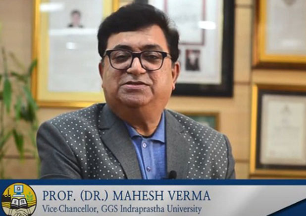 Dr. Mahesh Verma Vice-Chancellor GuruGobind Singh Indraprastha University Delhi Message for Freshers
