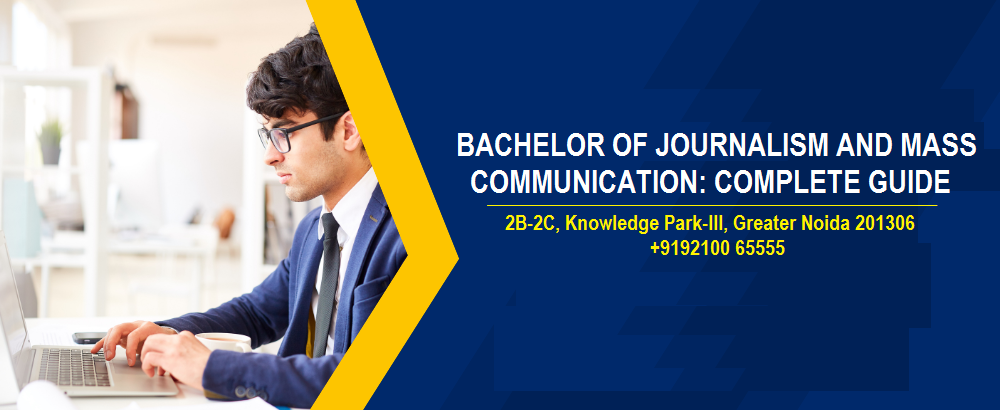 BACHELOR OF JOURNALISM AND MASS COMMUNICATION: COMPLETE GUIDE