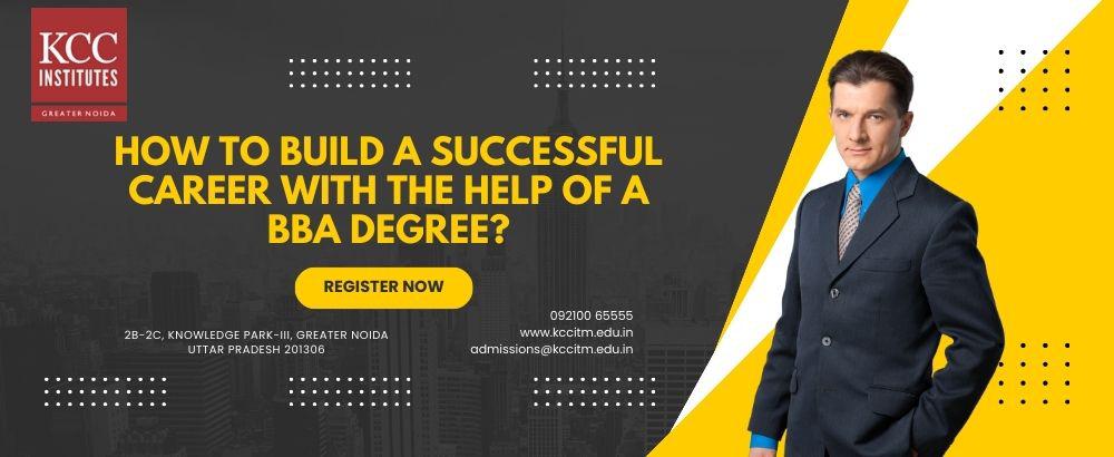 How To Build A Successful Career With The Help of a BBA Degree?