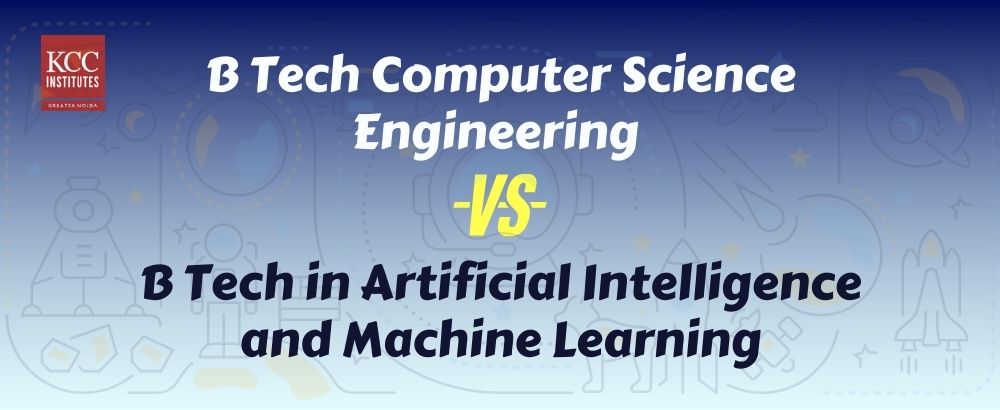 B Tech CSE vs Btech in AI and ML