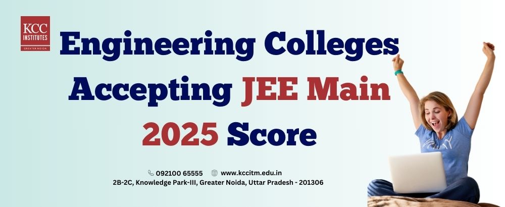 Engineering Colleges Accepting JEE Main 2025 Score 