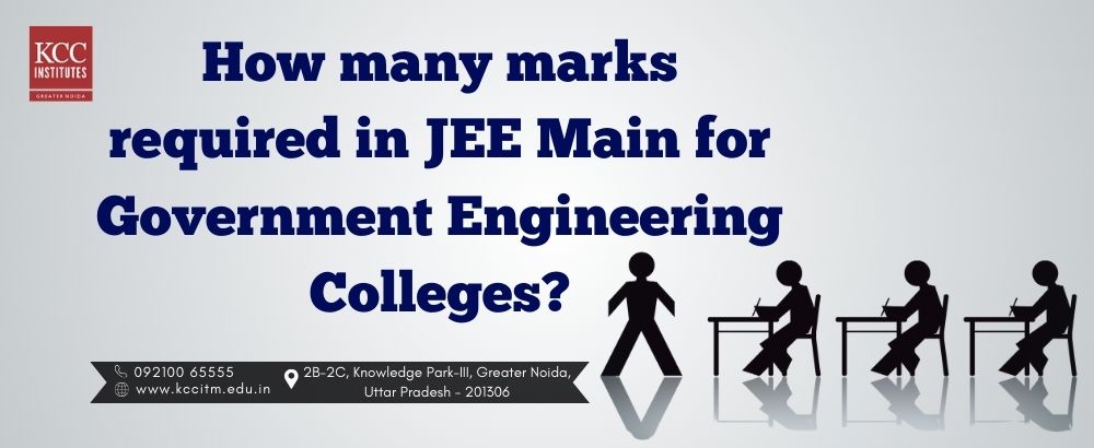 Marks required in JEE Main for Govt. engineering colleges