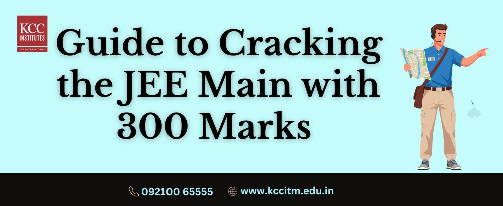 Guide to Cracking JEE Main with 300 Marks 